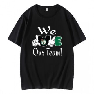 Mickey We Love Our Team Boston Celtics T-Shirt